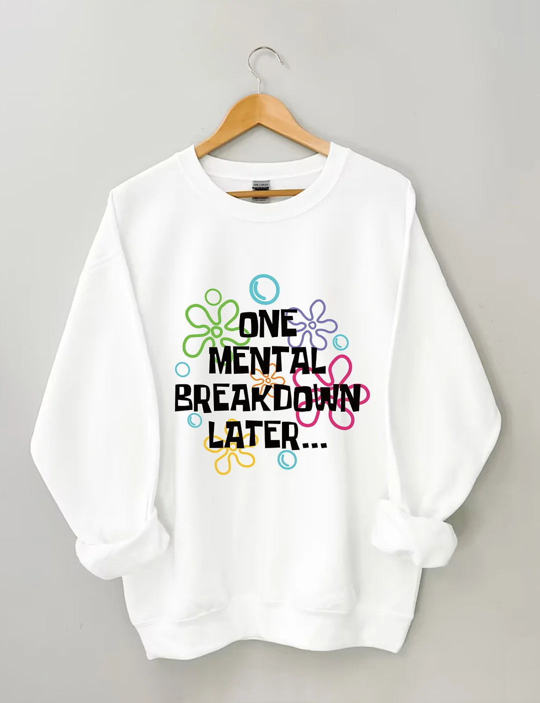 One Mental Breakdown Later Sweatshirt