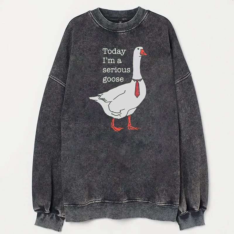 Today I'm A Serious Goose Unisex Sweatshirt