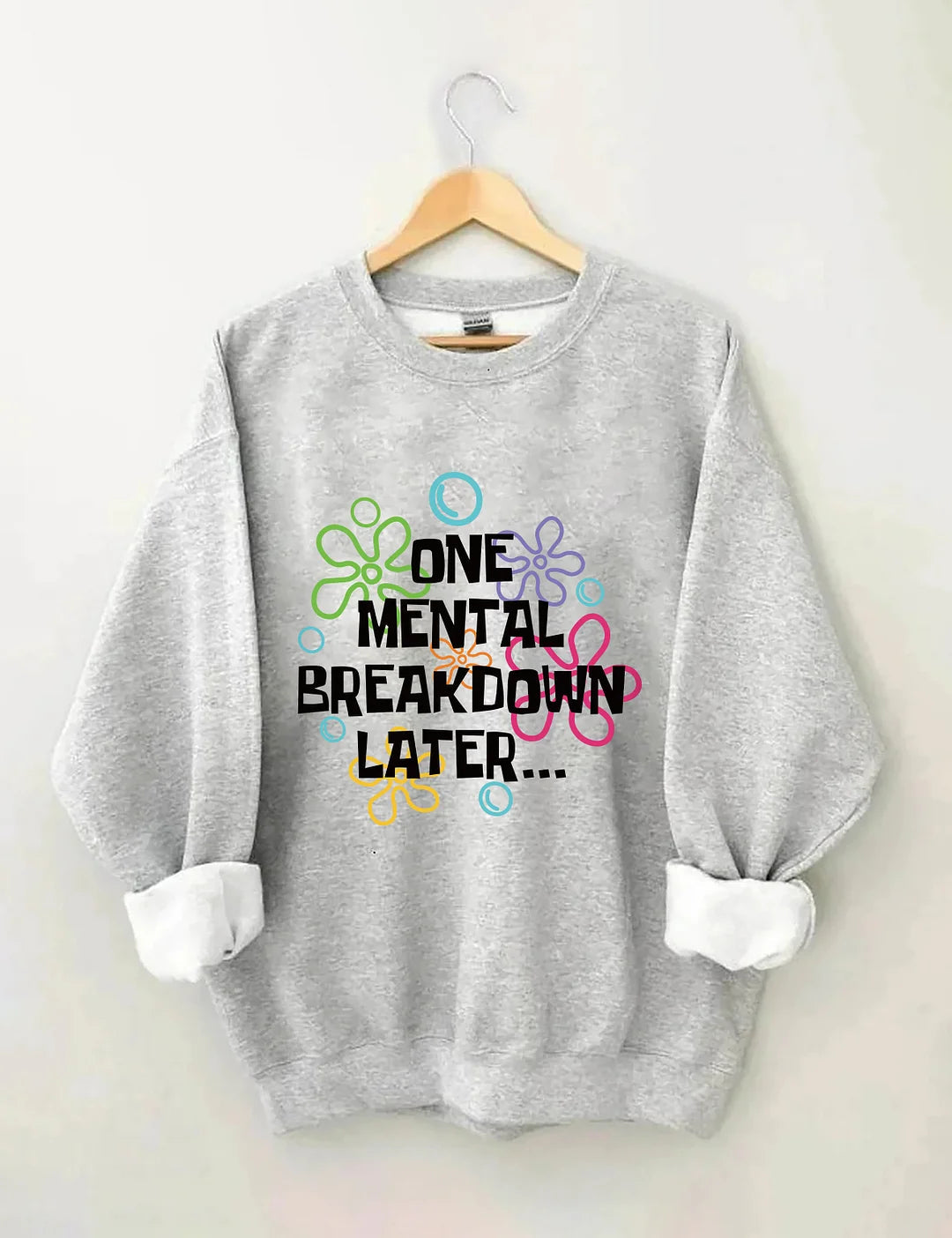 One Mental Breakdown Later Sweatshirt