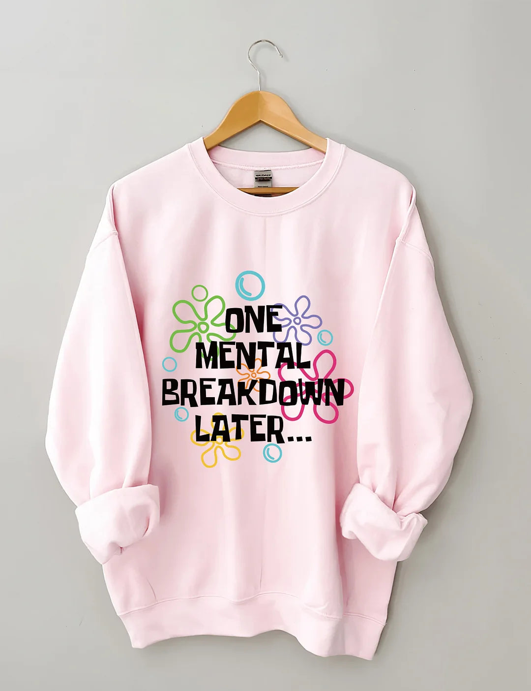 One Mental Breakdown Later Sweatshirt